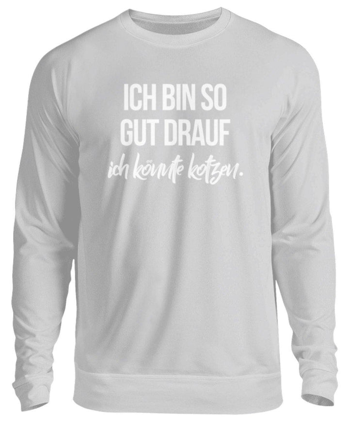 Gut Drauf Könnte Kotzen Words on Shirts  - Unisex Pullover - Words on Shirts Sag es mit dem Mittelfinger Shirts Hoodies Sweatshirt Taschen Gymsack Spruch Sprüche Statement