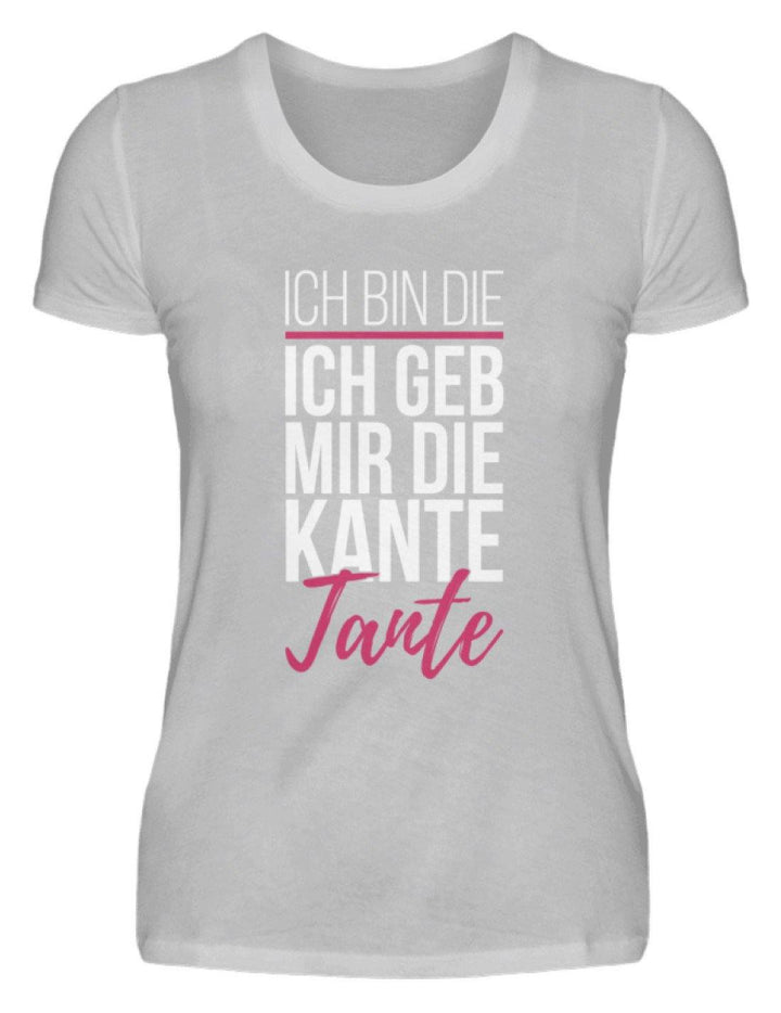 Kante Tante - Words on Shirts  - Damenshirt - Words on Shirts Sag es mit dem Mittelfinger Shirts Hoodies Sweatshirt Taschen Gymsack Spruch Sprüche Statement