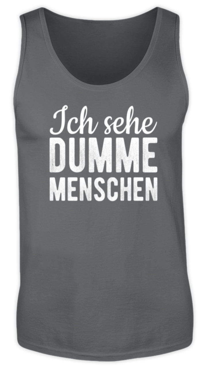 Ich sehe Dumme Menschen  - Herren Tanktop - Words on Shirts