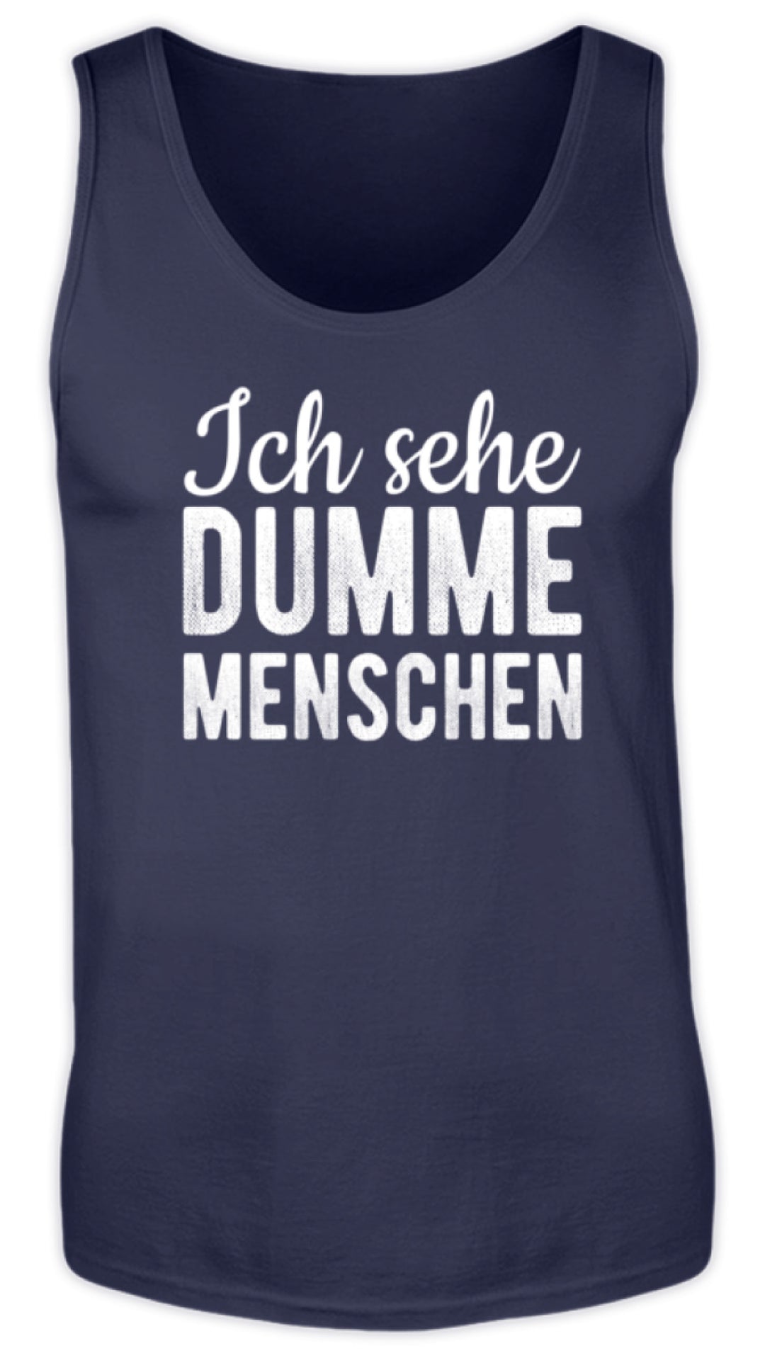 Ich sehe Dumme Menschen  - Herren Tanktop - Words on Shirts