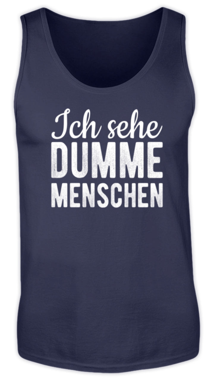 Ich sehe Dumme Menschen  - Herren Tanktop - Words on Shirts