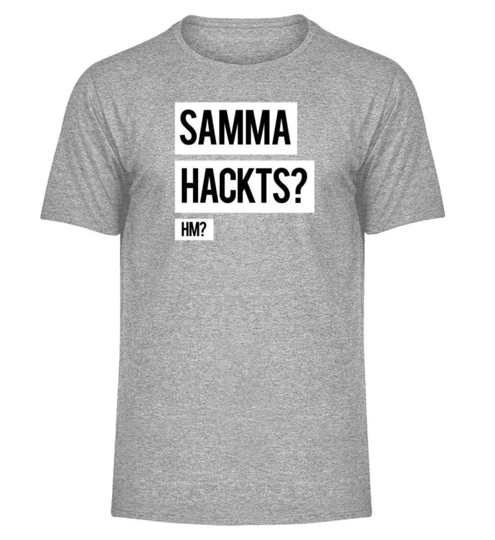 Samma Hackts? Hm?- Words on Shirts - PR  - Herren Melange Shirt - Words on Shirts Sag es mit dem Mittelfinger Shirts Hoodies Sweatshirt Taschen Gymsack Spruch Sprüche Statement