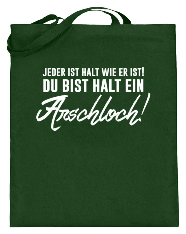 Jeder ist wie er ist. Du bist ein Ar***  - Jutebeutel (mit langen Henkeln) - Words on Shirts