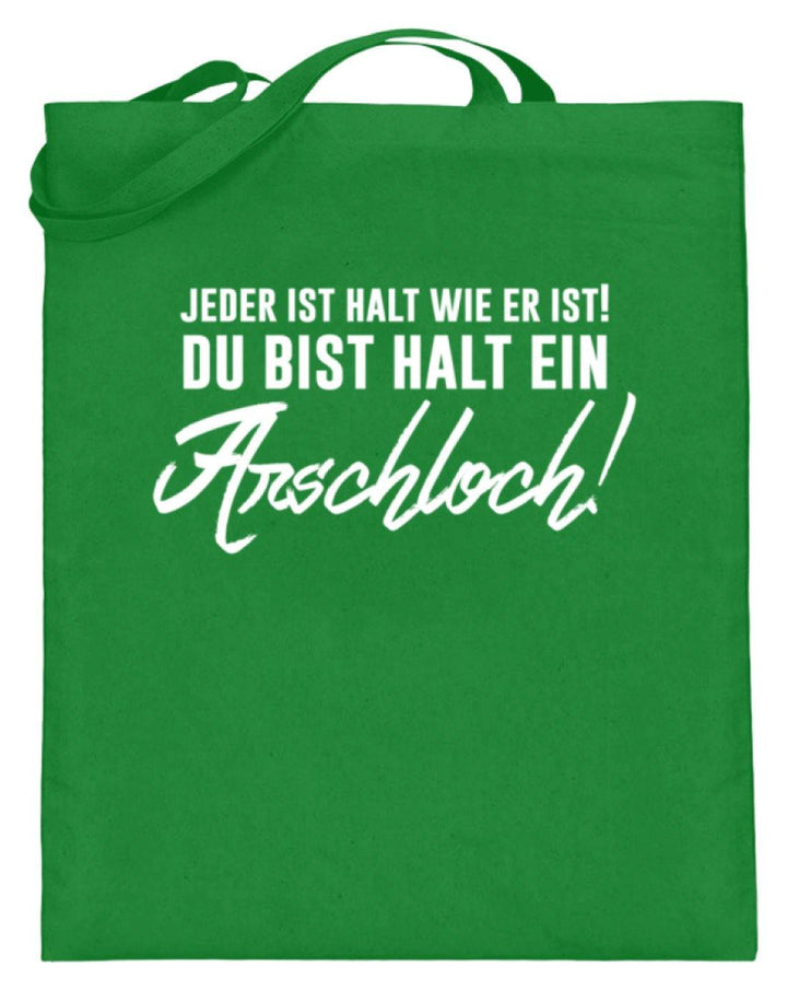 Jeder ist wie er ist. Du bist ein Ar***  - Jutebeutel (mit langen Henkeln) - Words on Shirts
