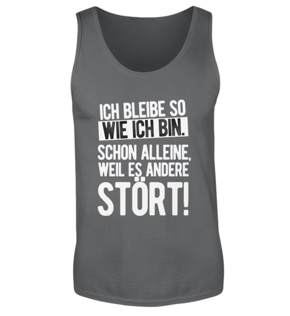 Bleibe wie ich bin weil es andere stört  - Herren Tanktop