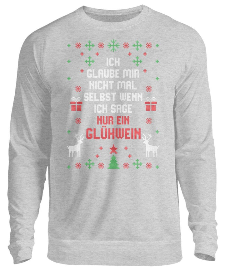 Nur ein Glühwein - Words on Shirts  - Unisex Pullover - Words on Shirts Sag es mit dem Mittelfinger Shirts Hoodies Sweatshirt Taschen Gymsack Spruch Sprüche Statement