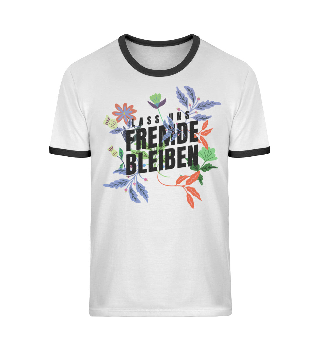 Lass uns fremde bleiben - Floral  - Unisex Organic Ringer T-Shirt