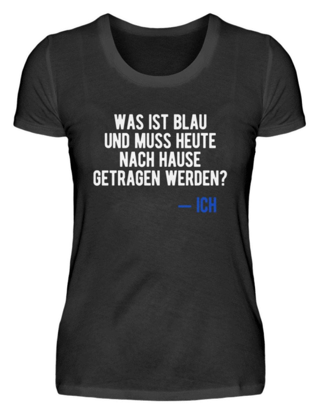 Was ist Blau? Ich - Words on Shirt  - Damenshirt - Words on Shirts Sag es mit dem Mittelfinger Shirts Hoodies Sweatshirt Taschen Gymsack Spruch Sprüche Statement