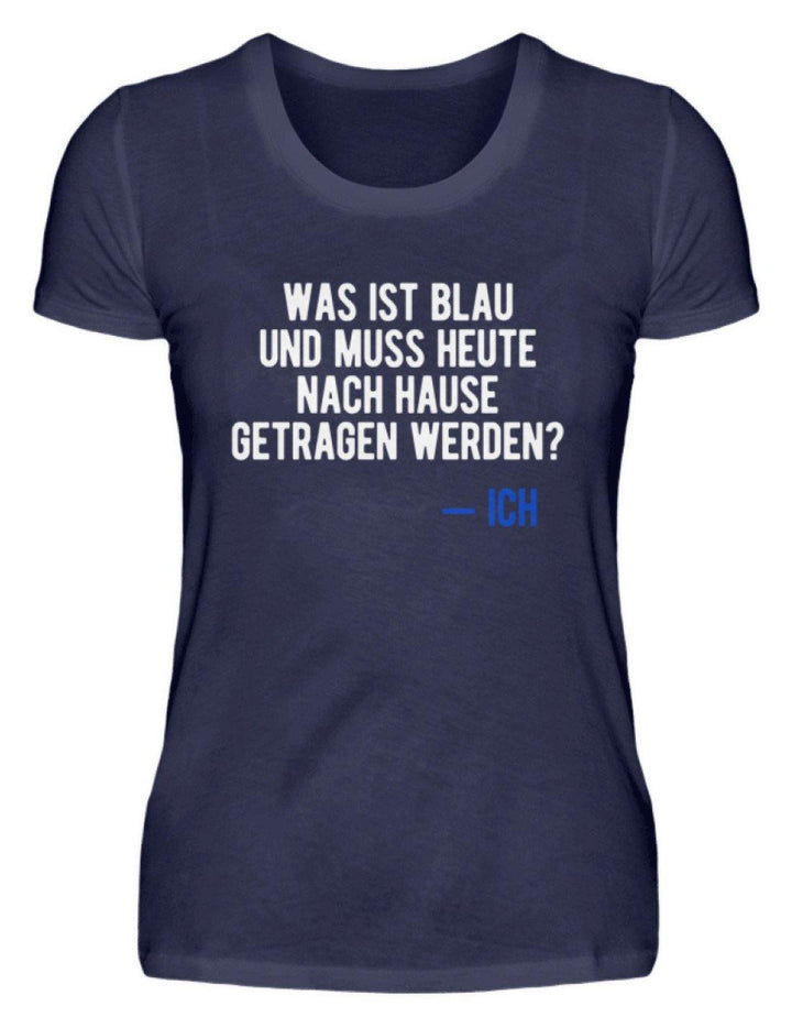 Was ist Blau? Ich - Words on Shirt  - Damenshirt - Words on Shirts Sag es mit dem Mittelfinger Shirts Hoodies Sweatshirt Taschen Gymsack Spruch Sprüche Statement