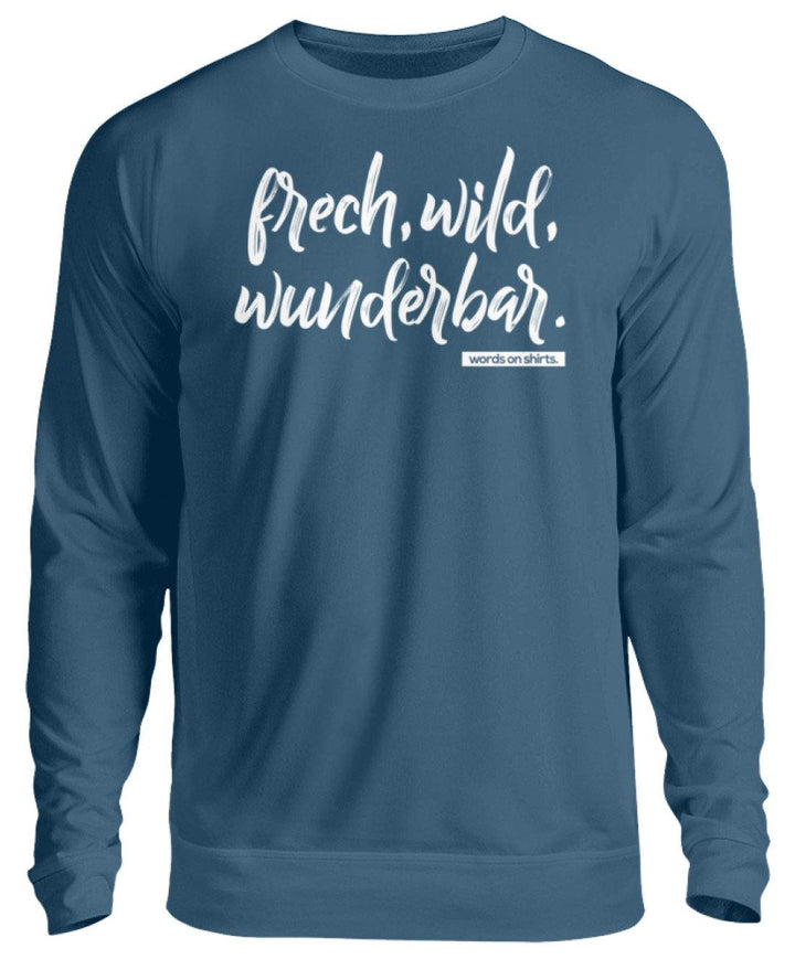 Frech, Wild, Wunderbar - Words on Shirt  - Unisex Pullover - Words on Shirts Sag es mit dem Mittelfinger Shirts Hoodies Sweatshirt Taschen Gymsack Spruch Sprüche Statement
