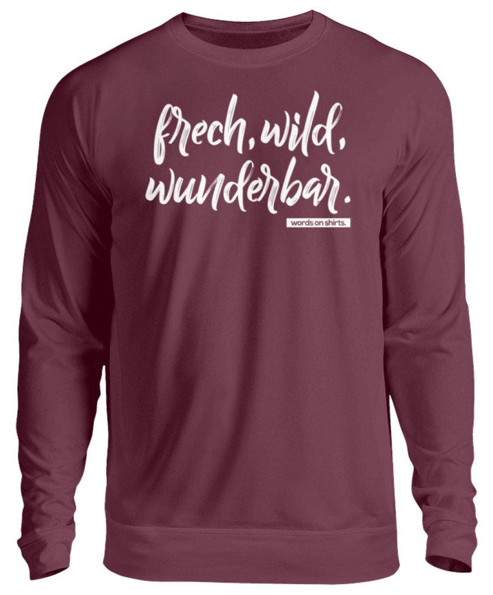 Frech, Wild, Wunderbar - Words on Shirt  - Unisex Pullover - Words on Shirts Sag es mit dem Mittelfinger Shirts Hoodies Sweatshirt Taschen Gymsack Spruch Sprüche Statement