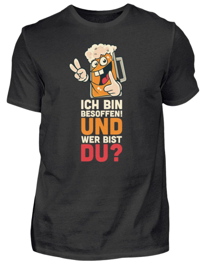 Ich bin Besoffen! Wer bist Du? - WOS  - Herren Shirt - Words on Shirts Sag es mit dem Mittelfinger Shirts Hoodies Sweatshirt Taschen Gymsack Spruch Sprüche Statement