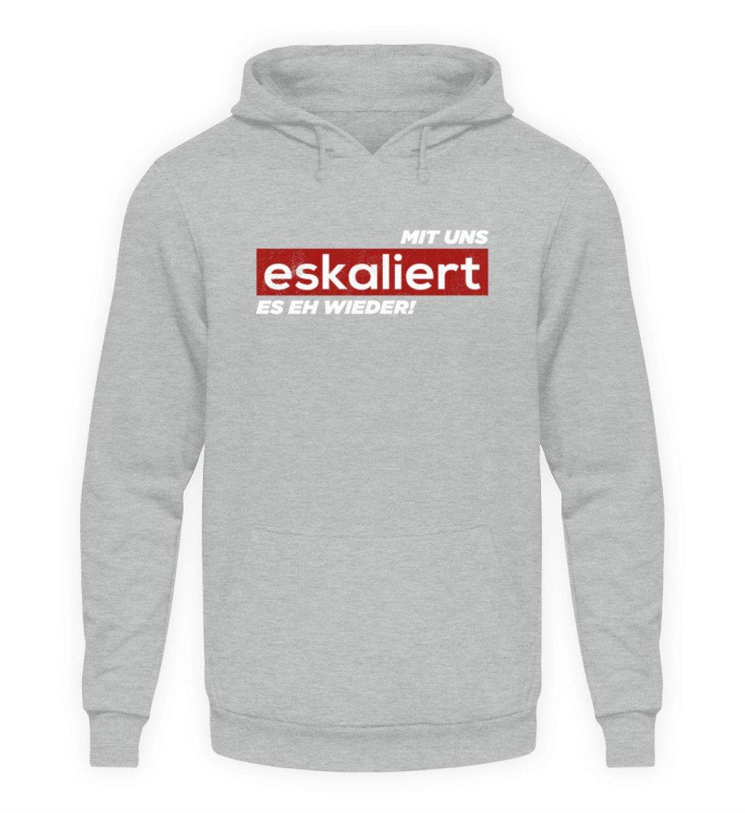 Mit uns eskaliert es eh wieder.  - Unisex Kapuzenpullover Hoodie - Words on Shirts Sag es mit dem Mittelfinger Shirts Hoodies Sweatshirt Taschen Gymsack Spruch Sprüche Statement