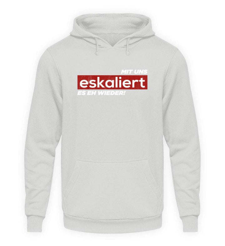 Mit uns eskaliert es eh wieder.  - Unisex Kapuzenpullover Hoodie - Words on Shirts Sag es mit dem Mittelfinger Shirts Hoodies Sweatshirt Taschen Gymsack Spruch Sprüche Statement