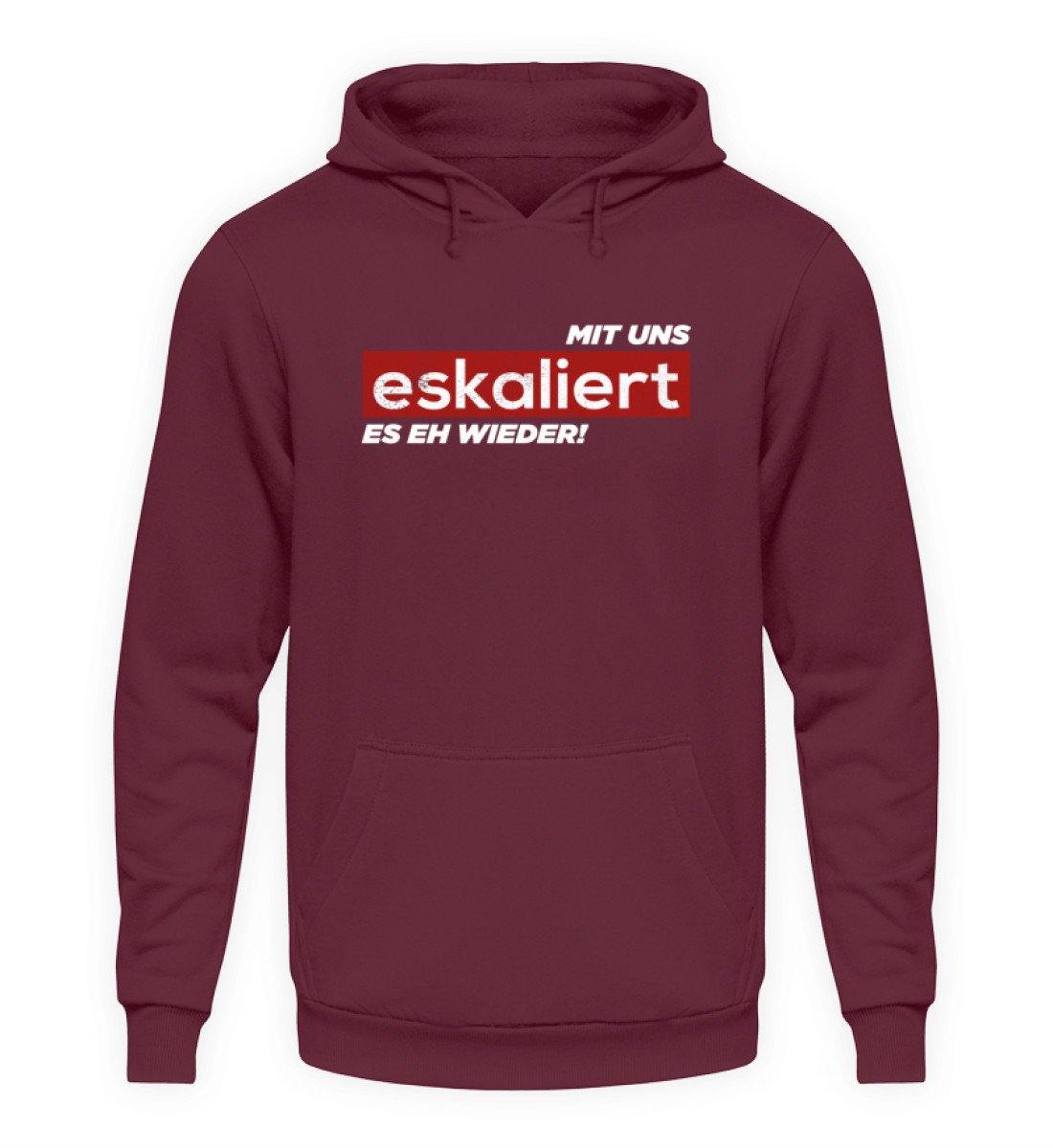 Mit uns eskaliert es eh wieder.  - Unisex Kapuzenpullover Hoodie