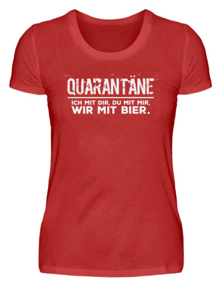 QUARANTÄNE MIT DIR - MIT MIR- MIT BIER  - Damenshirt - Words on Shirts Sag es mit dem Mittelfinger Shirts Hoodies Sweatshirt Taschen Gymsack Spruch Sprüche Statement