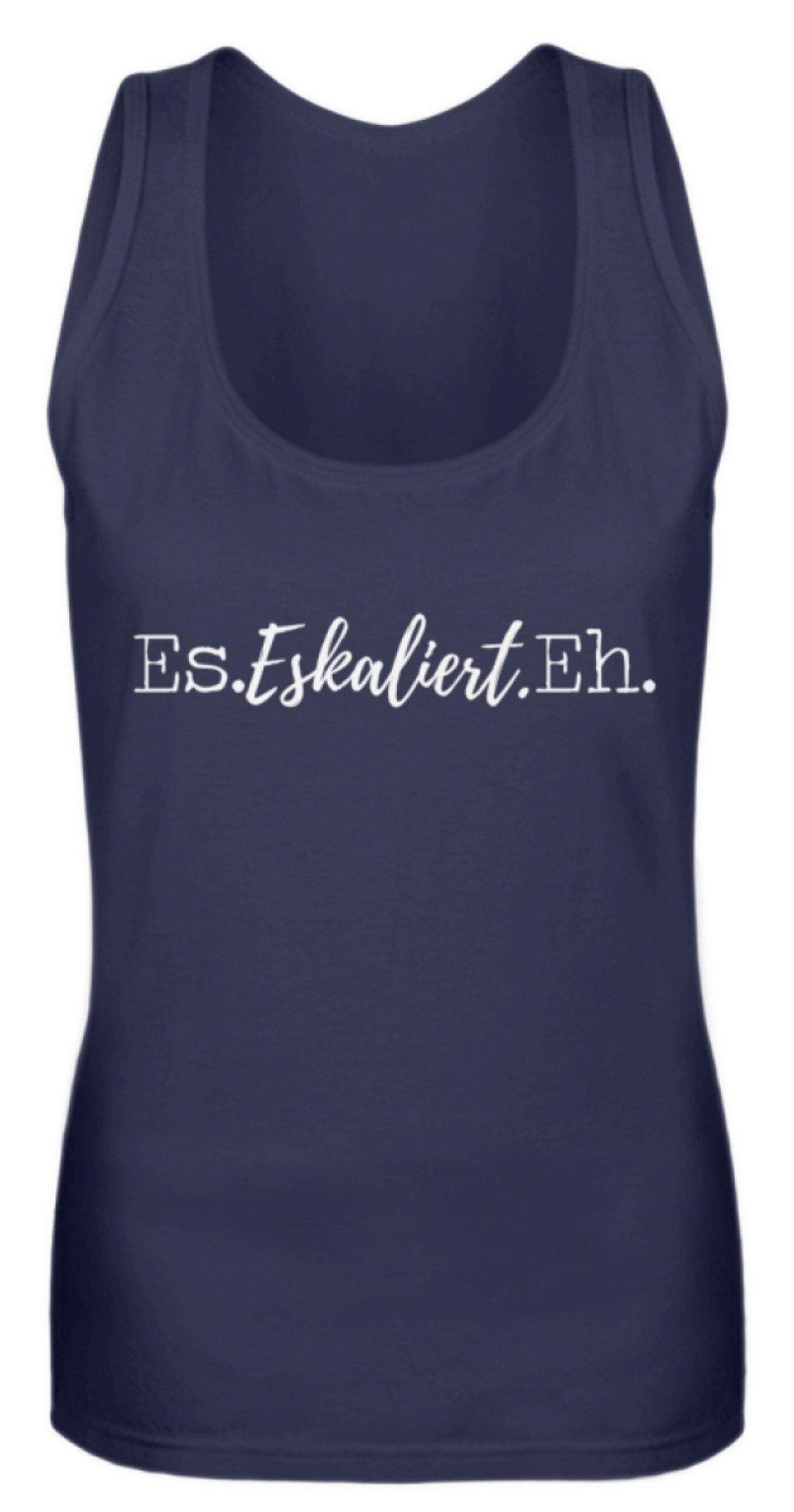 Es Eskaliert Eh - Words on Shirts (4)  - Frauen Tanktop - Words on Shirts Sag es mit dem Mittelfinger Shirts Hoodies Sweatshirt Taschen Gymsack Spruch Sprüche Statement