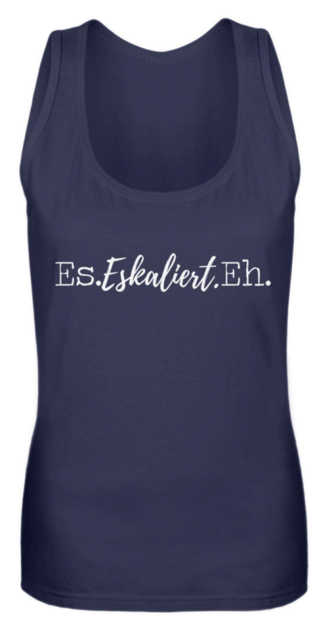Es Eskaliert Eh - Words on Shirts (4)  - Frauen Tanktop