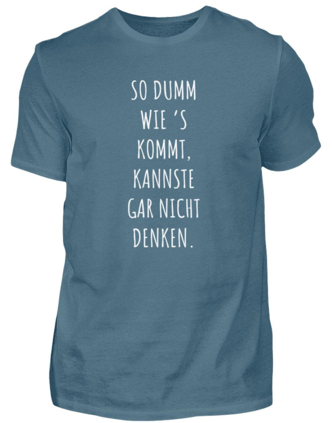 So dumm wie's kommt - Words on Shirts  - Herren Shirt - Words on Shirts Sag es mit dem Mittelfinger Shirts Hoodies Sweatshirt Taschen Gymsack Spruch Sprüche Statement