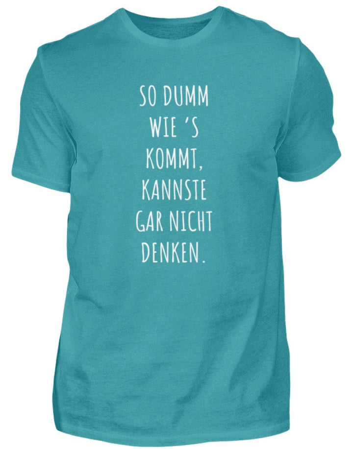 So dumm wie's kommt - Words on Shirts  - Herren Shirt - Words on Shirts Sag es mit dem Mittelfinger Shirts Hoodies Sweatshirt Taschen Gymsack Spruch Sprüche Statement