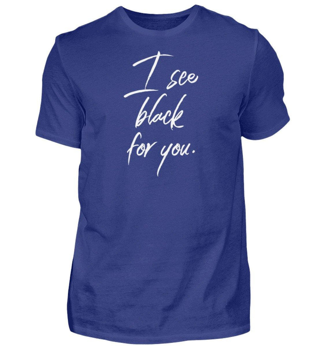 I See Black for you Words on Shirts PR  - Herren Premiumshirt - Words on Shirts Sag es mit dem Mittelfinger Shirts Hoodies Sweatshirt Taschen Gymsack Spruch Sprüche Statement