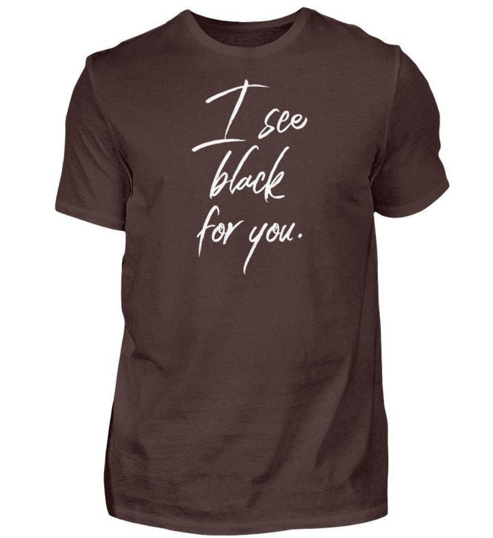 I See Black for you Words on Shirts PR  - Herren Premiumshirt - Words on Shirts Sag es mit dem Mittelfinger Shirts Hoodies Sweatshirt Taschen Gymsack Spruch Sprüche Statement