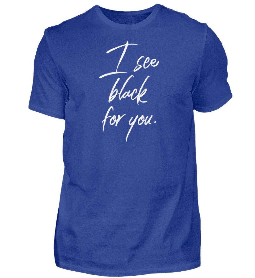 I See Black for you Words on Shirts PR  - Herren Premiumshirt - Words on Shirts Sag es mit dem Mittelfinger Shirts Hoodies Sweatshirt Taschen Gymsack Spruch Sprüche Statement