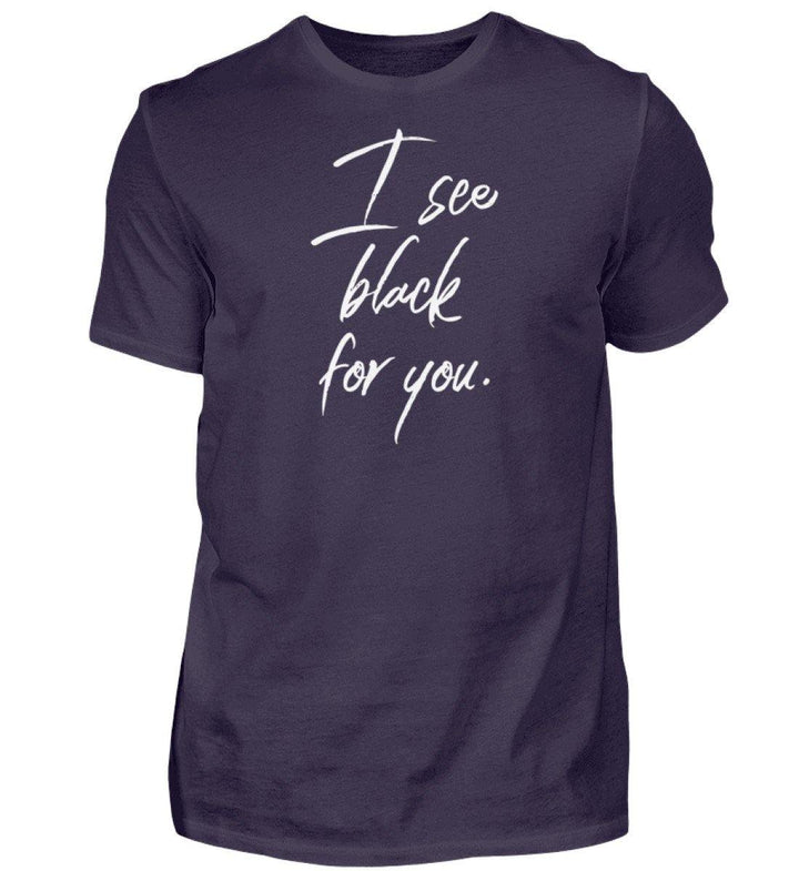 I See Black for you Words on Shirts PR  - Herren Premiumshirt - Words on Shirts Sag es mit dem Mittelfinger Shirts Hoodies Sweatshirt Taschen Gymsack Spruch Sprüche Statement