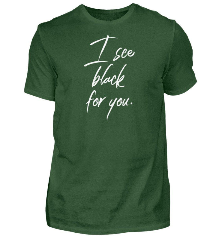 I See Black for you Words on Shirts PR  - Herren Premiumshirt - Words on Shirts Sag es mit dem Mittelfinger Shirts Hoodies Sweatshirt Taschen Gymsack Spruch Sprüche Statement