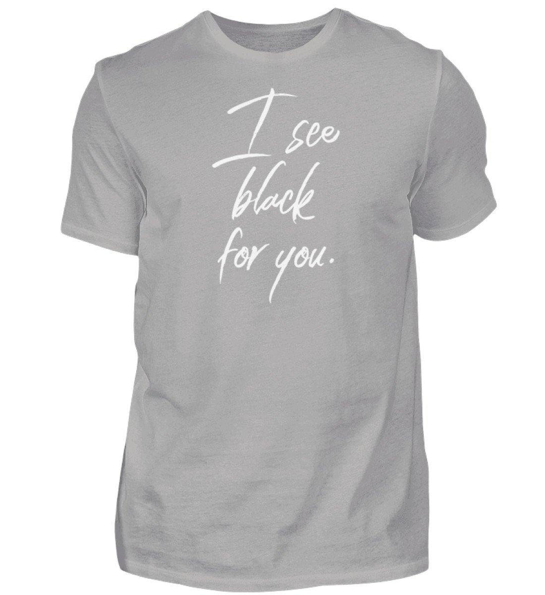 I See Black for you Words on Shirts PR  - Herren Premiumshirt - Words on Shirts Sag es mit dem Mittelfinger Shirts Hoodies Sweatshirt Taschen Gymsack Spruch Sprüche Statement