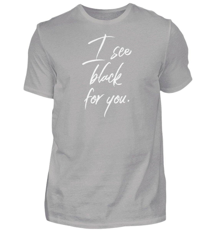 I See Black for you Words on Shirts PR  - Herren Premiumshirt - Words on Shirts Sag es mit dem Mittelfinger Shirts Hoodies Sweatshirt Taschen Gymsack Spruch Sprüche Statement