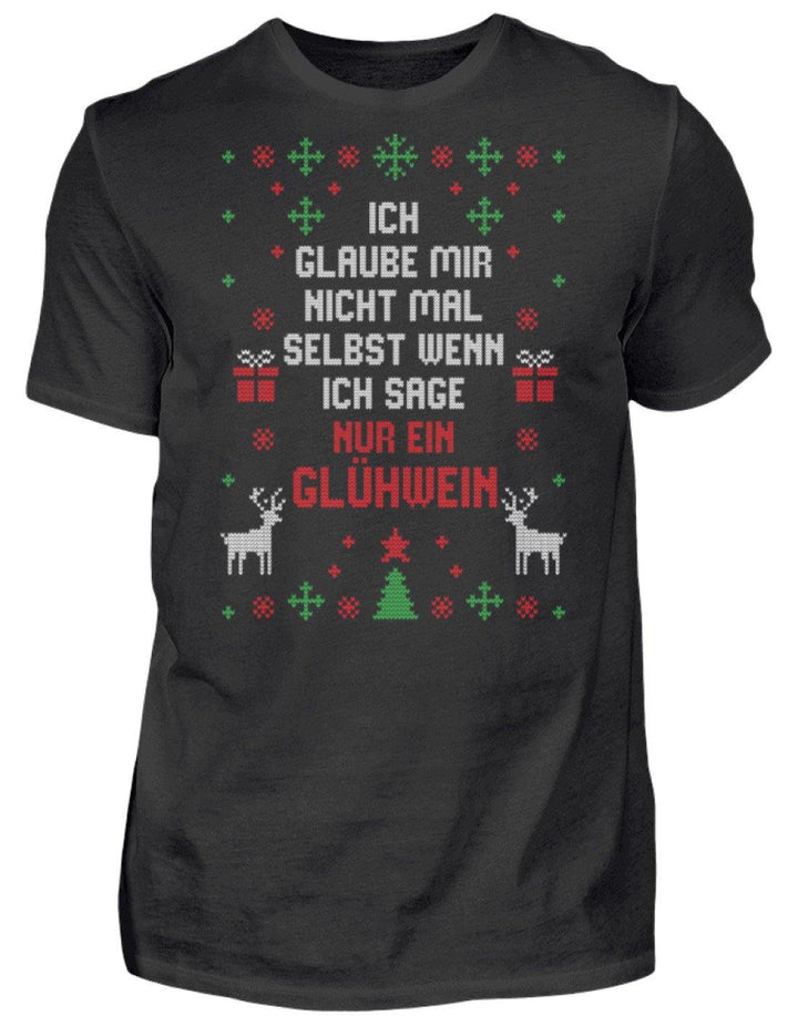 Nur ein Glühwein - Words on Shirts  - Herren Shirt - Words on Shirts Sag es mit dem Mittelfinger Shirts Hoodies Sweatshirt Taschen Gymsack Spruch Sprüche Statement