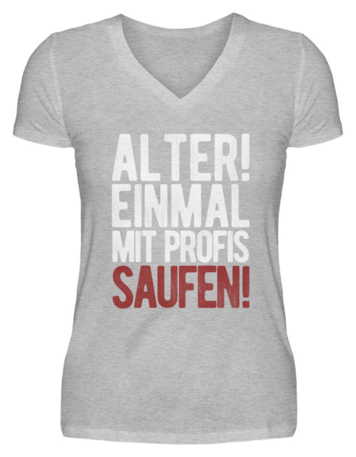 Einmal mit Profis Saufen Words on Shirts  - V-Neck Damenshirt - Words on Shirts Sag es mit dem Mittelfinger Shirts Hoodies Sweatshirt Taschen Gymsack Spruch Sprüche Statement