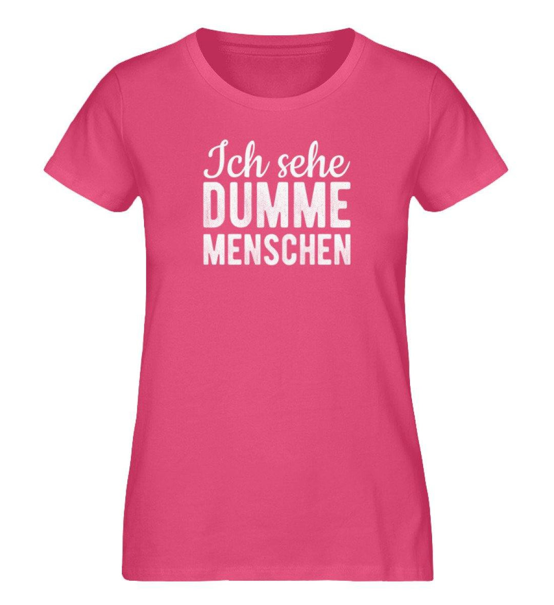 Ich sehe dumme Menschen - Damen Premium Organic Shirt - Words on Shirts Sag es mit dem Mittelfinger Shirts Hoodies Sweatshirt Taschen Gymsack Spruch Sprüche Statement