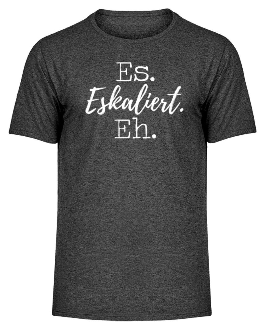 Es Eskaliert Eh - Words on Shirts (5)  - Herren Melange Shirt - Words on Shirts Sag es mit dem Mittelfinger Shirts Hoodies Sweatshirt Taschen Gymsack Spruch Sprüche Statement