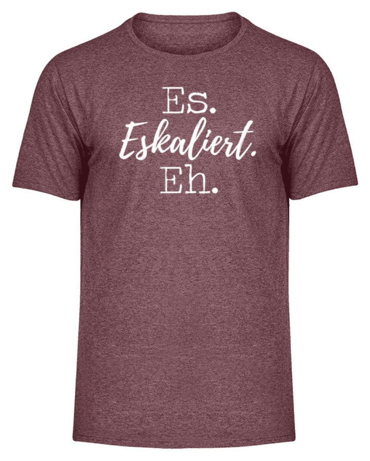 Es Eskaliert Eh - Words on Shirts (5)  - Herren Melange Shirt - Words on Shirts Sag es mit dem Mittelfinger Shirts Hoodies Sweatshirt Taschen Gymsack Spruch Sprüche Statement