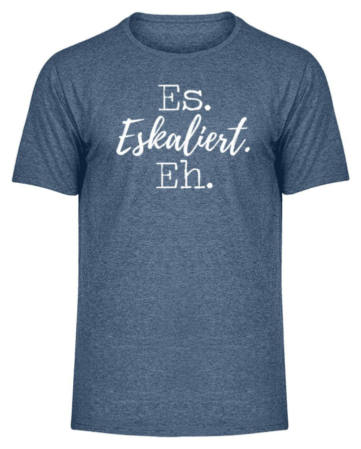 Es Eskaliert Eh - Words on Shirts (5)  - Herren Melange Shirt - Words on Shirts Sag es mit dem Mittelfinger Shirts Hoodies Sweatshirt Taschen Gymsack Spruch Sprüche Statement