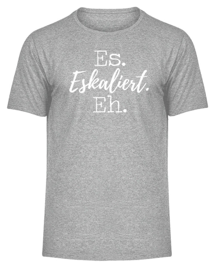 Es Eskaliert Eh - Words on Shirts (5)  - Herren Melange Shirt - Words on Shirts Sag es mit dem Mittelfinger Shirts Hoodies Sweatshirt Taschen Gymsack Spruch Sprüche Statement