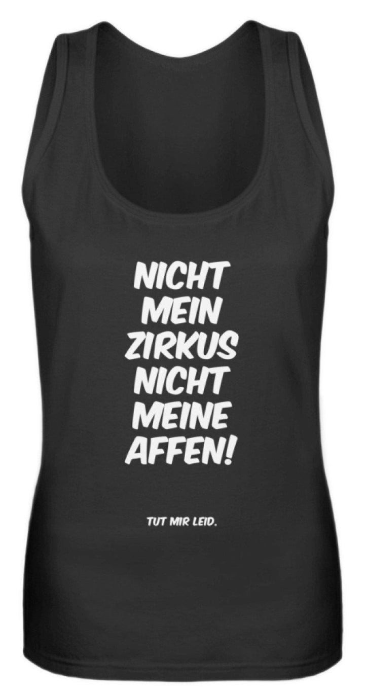 Nicht mein Zirkus - Words on Shirts  - Frauen Tanktop - Words on Shirts Sag es mit dem Mittelfinger Shirts Hoodies Sweatshirt Taschen Gymsack Spruch Sprüche Statement