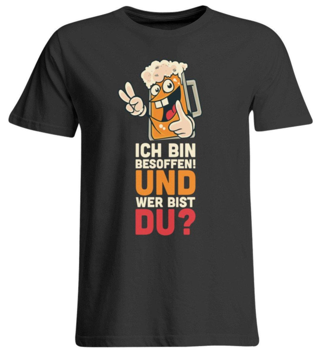 Ich bin Besoffen! Wer bist Du? - WOS  - Übergrößenshirt - Words on Shirts Sag es mit dem Mittelfinger Shirts Hoodies Sweatshirt Taschen Gymsack Spruch Sprüche Statement