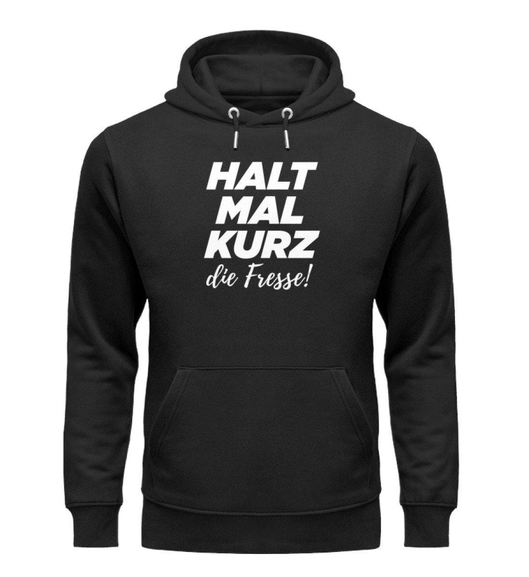 Halt mal kurz Fresse Words on Shirts PR  - Unisex Organic Hoodie - Words on Shirts Sag es mit dem Mittelfinger Shirts Hoodies Sweatshirt Taschen Gymsack Spruch Sprüche Statement