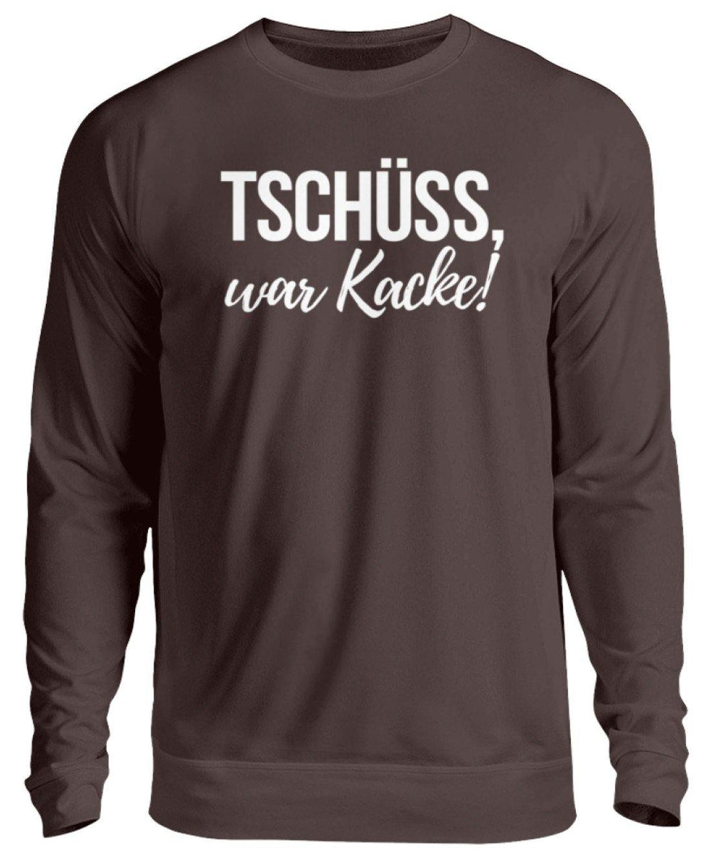 Tschüss, war Kacke!  - Unisex Pullover - Words on Shirts