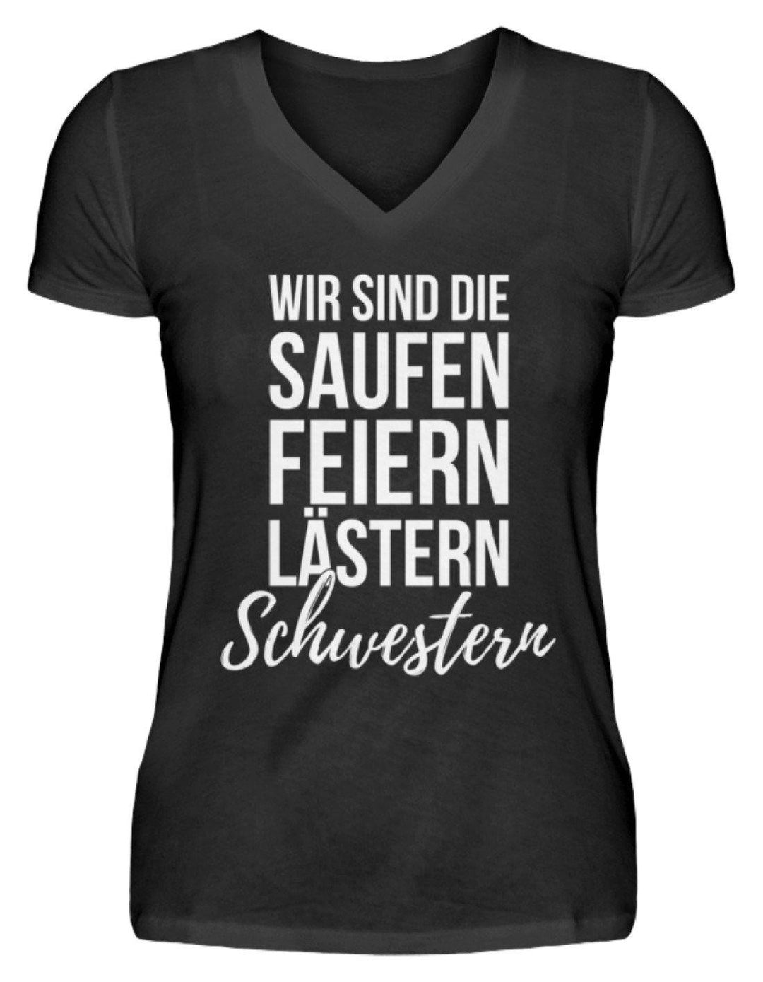 Saufen Feiern Lästern Schwestern  - V-Neck Damenshirt - Words on Shirts Sag es mit dem Mittelfinger Shirts Hoodies Sweatshirt Taschen Gymsack Spruch Sprüche Statement