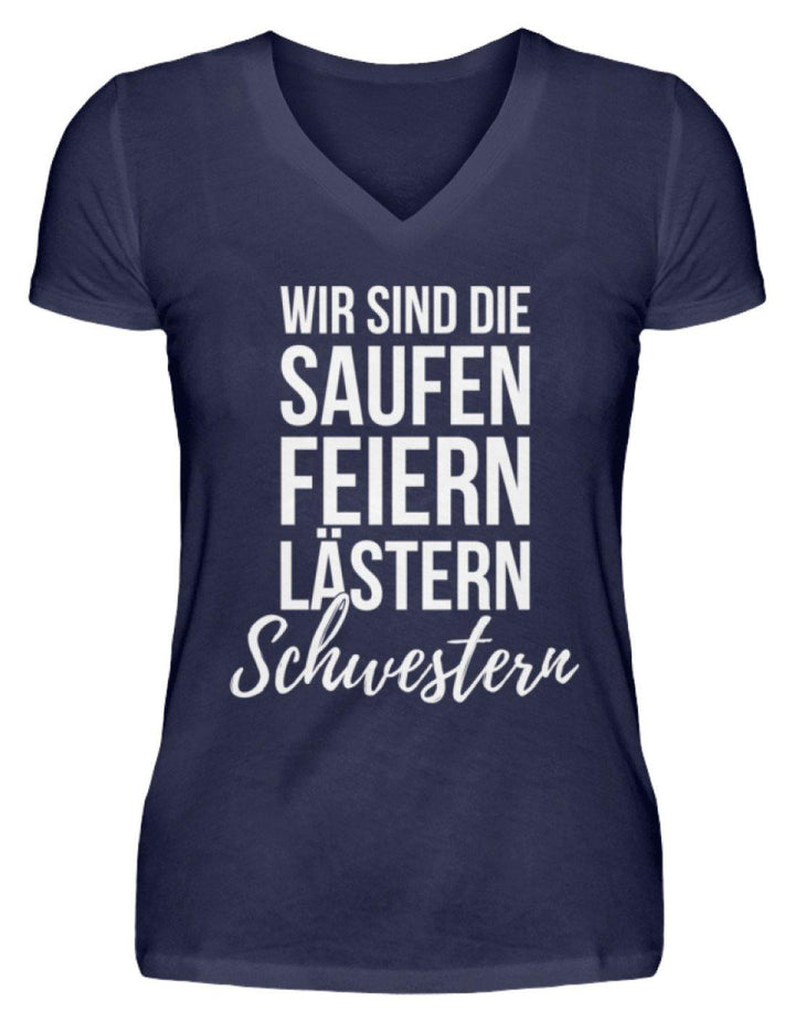 Saufen Feiern Lästern Schwestern  - V-Neck Damenshirt - Words on Shirts Sag es mit dem Mittelfinger Shirts Hoodies Sweatshirt Taschen Gymsack Spruch Sprüche Statement