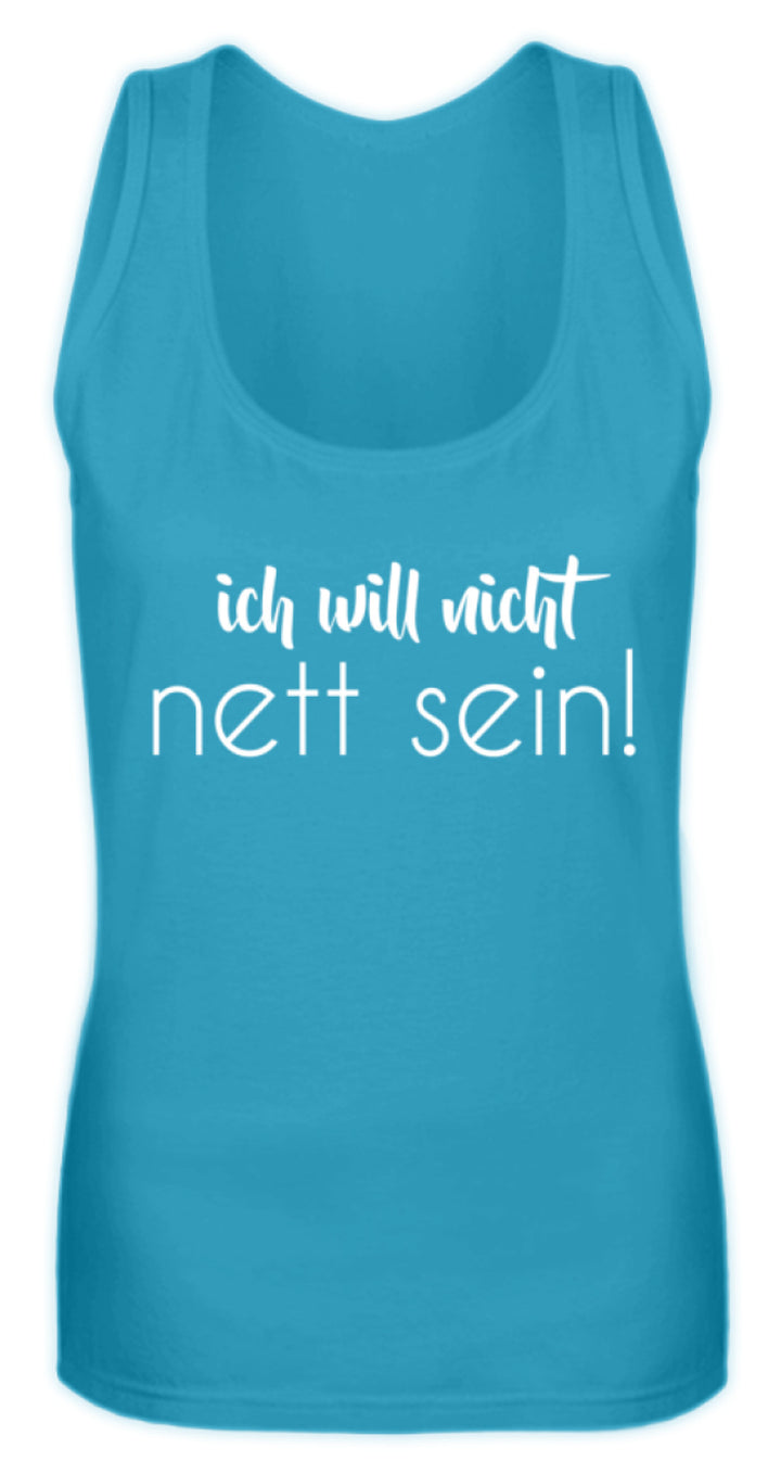 ich will nicht nett sein  - Frauen Tanktop - Words on Shirts