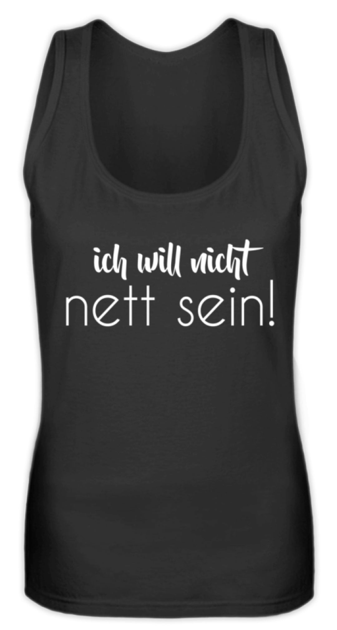 ich will nicht nett sein  - Frauen Tanktop - Words on Shirts