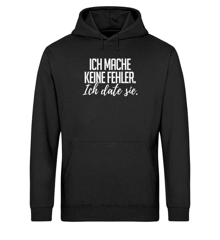 SALE - Ich mache keine Fehler. Ich Date sie.  - Unisex Hoodie