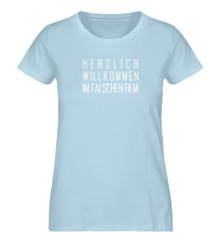 Herzlich Willkommen Im falschen Film - Damen Premium Organic Shirt - Words on Shirts Sag es mit dem Mittelfinger Shirts Hoodies Sweatshirt Taschen Gymsack Spruch Sprüche Statement