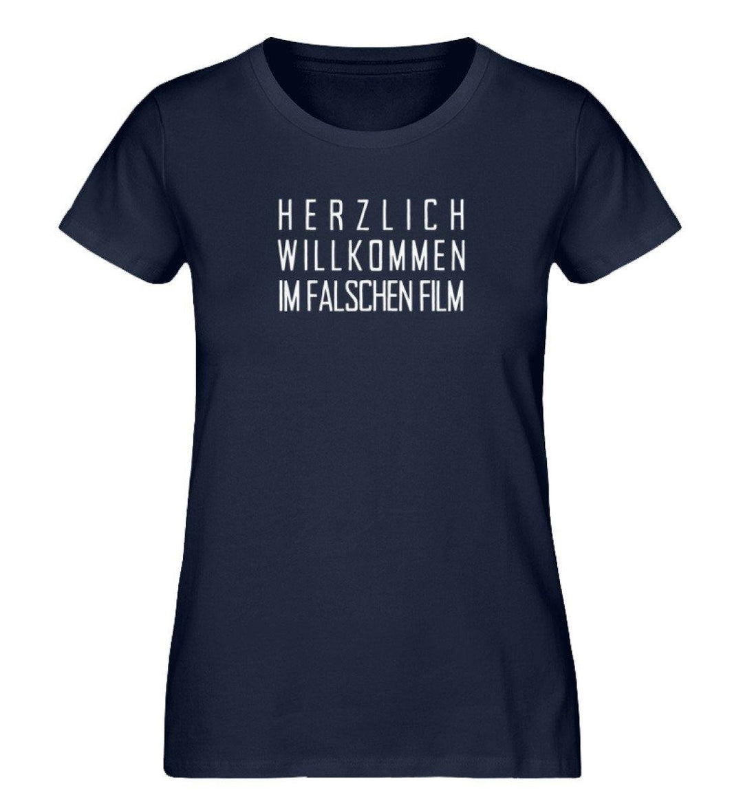 Herzlich Willkommen Im falschen Film - Damen Premium Organic Shirt - Words on Shirts Sag es mit dem Mittelfinger Shirts Hoodies Sweatshirt Taschen Gymsack Spruch Sprüche Statement