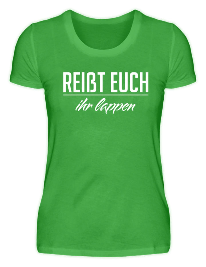 Reißt Euch Ihr Lappen  - Damenshirt - Words on Shirts